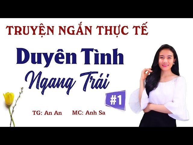 Truyện Ngắn Thực Tế  - Duyên Tình Ngang Trái Tập 1 - MC Anh Sa Diễn Đọc Cực Thấm