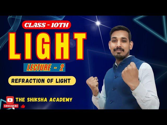 LIGHT  Lecture - 2 ( Refraction of light )  l Class 10th l  #light  #class10th  #cbse #reflection