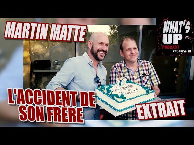 L'accident de son frère / Martin Matte / Whats Up Podcast (Extrait)