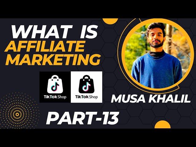 What is Affiliate Marketing? Affiliate Marketing? || #tiktok #tiktokshop || MusaKhali