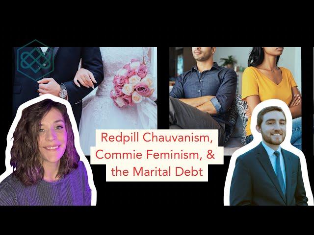 Sunday Special: Redpill Chauvanism, Commie Feminism, & the Marital Debt