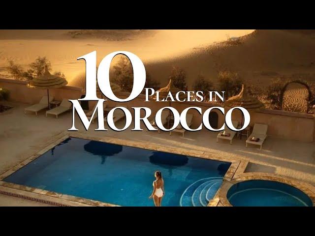 10 Beautiful Places to Visit in Morocco   | Must See Morocco Travel Guide