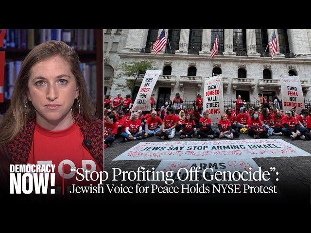 “Stop Profiting Off Genocide”: 200 Arrested at Jewish Voice for Peace Protest at NY Stock Exchange