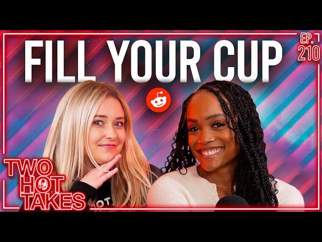Fill Your Cup Ft. Rachel Lindsay || Two Hot Takes Podcast || Reddit Readings