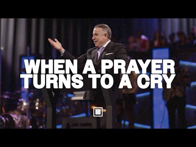 Because You Prayed | When Prayer Turns to a Cry | Tim Dilena