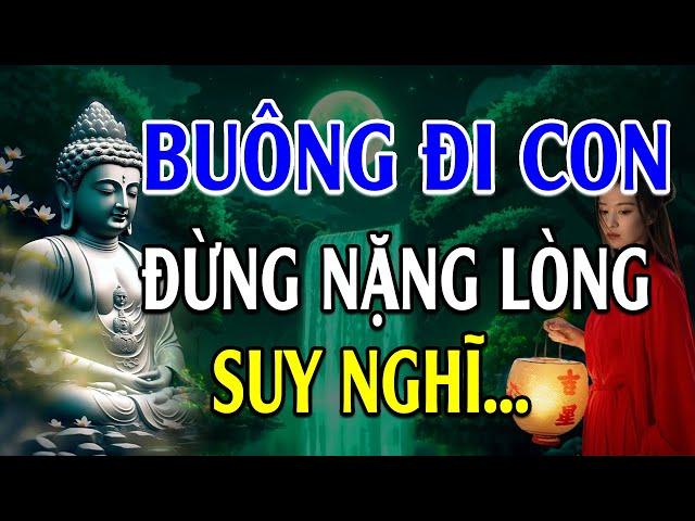 Nếu cuộc sống QUÁ MỆT MỎI thì hãy buông đi để bớt khổ (nghe thấm) - Lời Phật Dạy