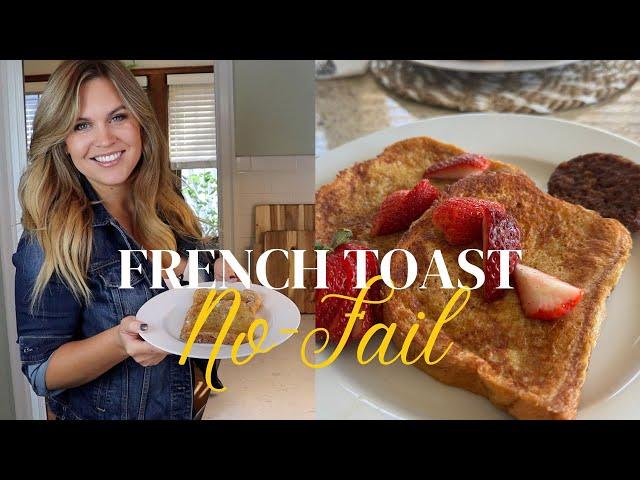 No-Fail French Toast! Perfect every time