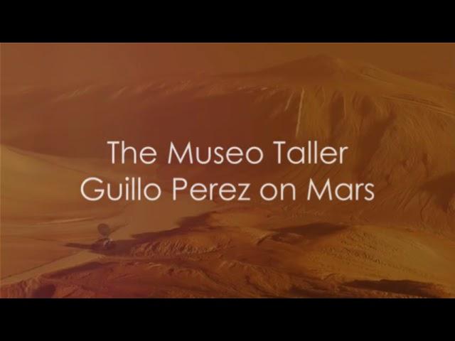 Guillo Perez Museum on Mars intro.