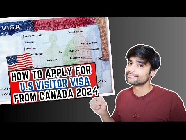 How to Apply for U.S Visitor Visa from Canada for Non Canadians 2024