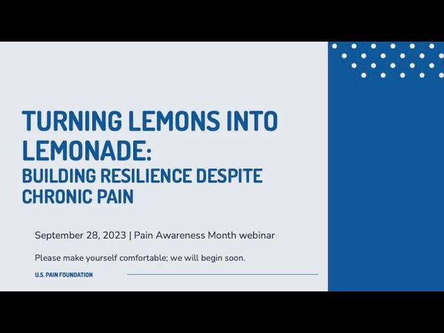 Turning Lemons into Lemonade: Building resilience despite chronic pain