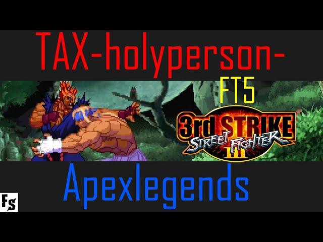 Street Fighter III: Third Strike - TAX-holyperson- [Gouki] vs Apexlegends [Alex] (Fightcade FT5)