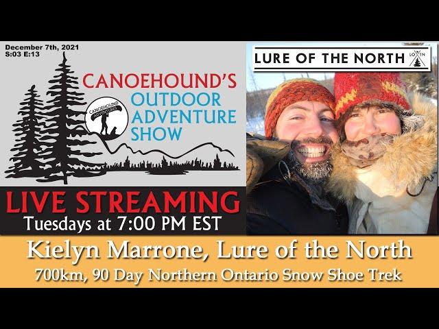 Kielyn Marrone, Lure of the North  / Canoehound's Outdoor Adventure Show / S:03 E:13