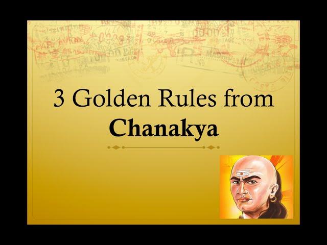 Three Golden rules from Chanakya