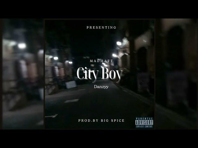 MADMATT & Danzyy - City Boy (Prod.By @BIGSPICE ) [Lyric Video]