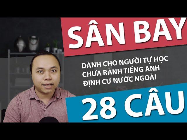 28 câu phải thuộc lòng ở sân bay - hướng dẫn chậm cho người không biết tiếng Anh