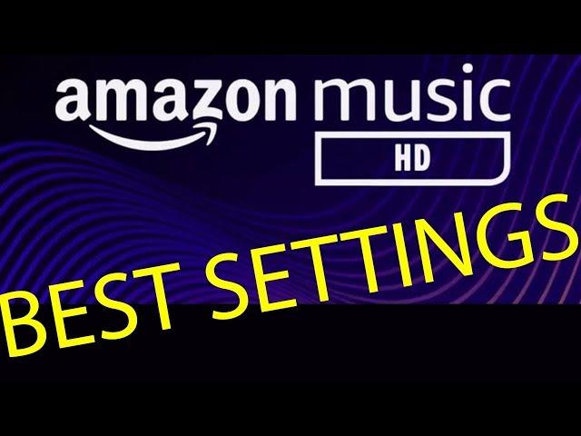 Amazon Music HD Setup Tutorial Best Quality Settings Audiophile Guide