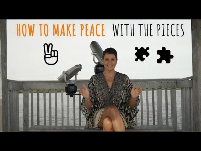 How to Make Peace with the Pieces