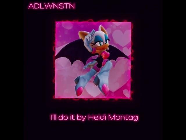 I’ll do it by Heidi Montag (speed up/nightcore)