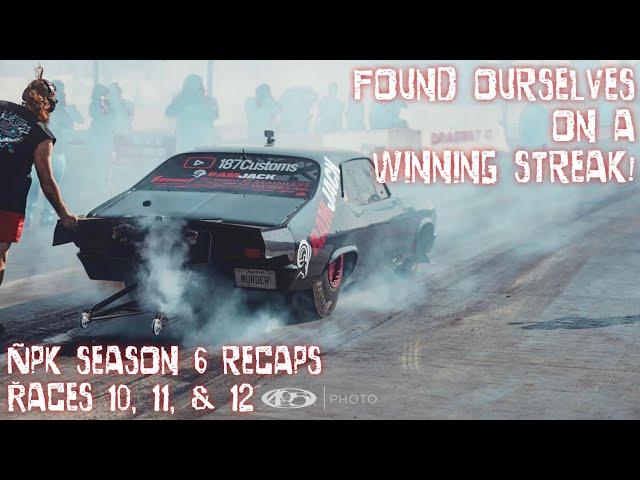 NPK Season 6 Recaps with Murder Nova! Races 10, 11, & 12! We Win AGAIN!