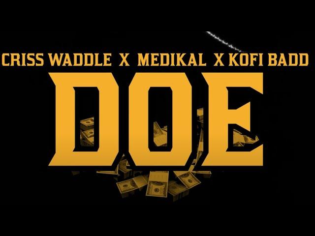 Criss Waddle x Medikal x Kofi Badd - Doe (Official Video)