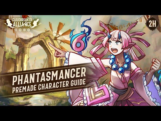 Phantasmancer Premade Character! - Cloudbreaker Alliance TTRPG Beginner's Guide EP2H