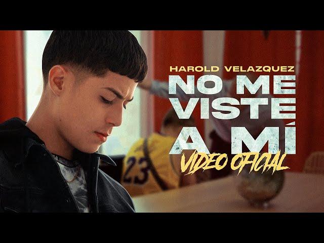 Harold Velazquez - No me viste a Mí (Video Oficial) FUTURO