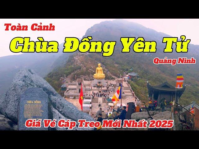 Chùa Đồng Yên Tử 2025 | Toàn Cảnh Và Giá Vé Cáp Treo Mới Nhất | Hướng Dẫn Và Thuyết Minh Chi Tiết