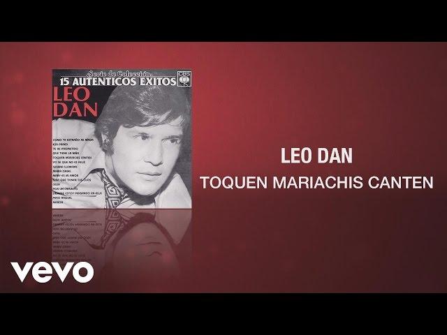 Leo Dan - Toquen Mariachis Canten (Cover Audio)