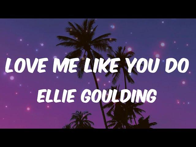 Ellie Goulding - Love Me Like You Do (Lyrics) | Bruno Mars, Sia, Tones And I