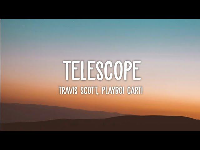 Travis Scott, Playboi Carti-Telescope (Lyrics)  they know im a big boss got a big boss in this bitch