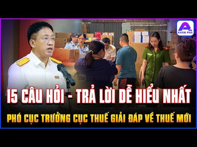 15 câu hỏi- trả lời DỄ HIỂU NHẤT được Phó Cục trưởng Cục Thuế giải đáp VỀ THUẾ MỚI VÀ KINH DOANH ONL