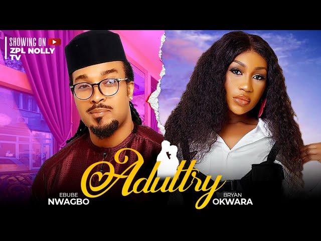 ADULTERY - Ebube Nwagbo, Bryan Okwara latest 2024 exclusive nigerian movie | Full movie | Full HD