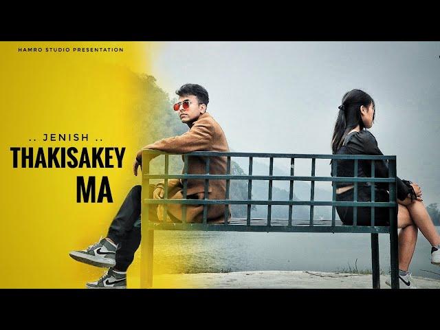 JENISH - Thakisakey ma ( OFFICIAL VIDEO )