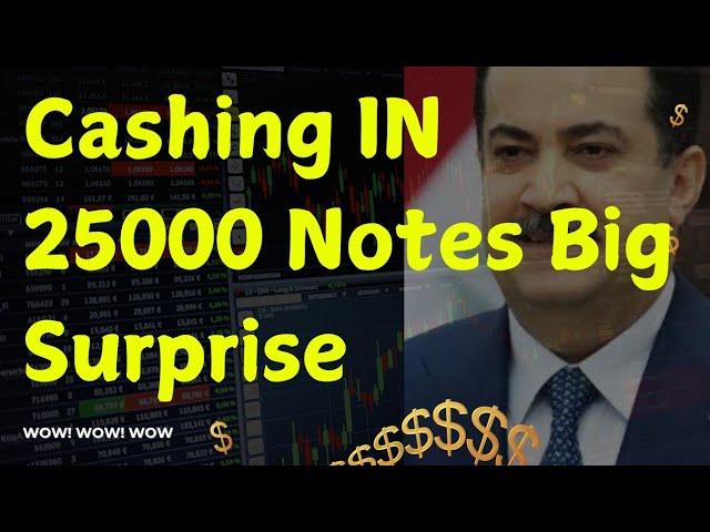 Iraqi Dinar-Sudani Big Surprise Dinar New Rate Establish Cashing IN 25000 Notes 