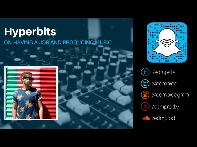 Having a Full time Job & Producing Music with Hyperbits