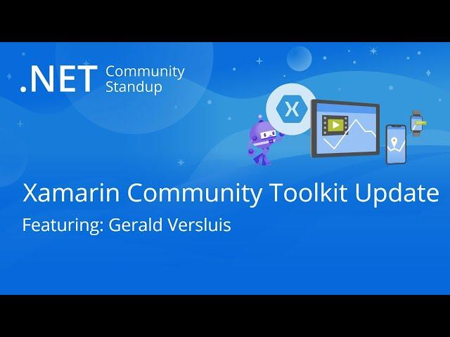 Xamarin Community Standup - Community Toolkit updates with Gerald Versluis!