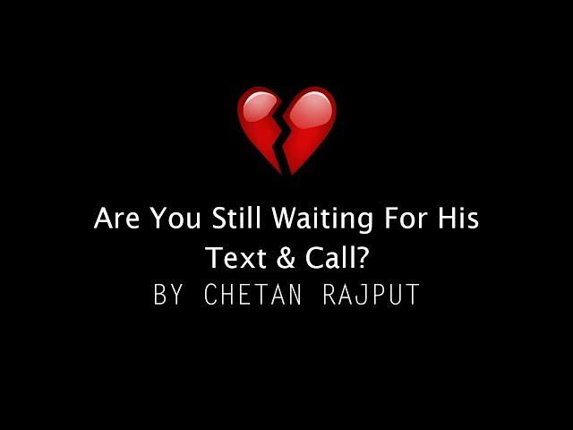 Are You Still Waiting For His Text & Call? ll Chetan Rajput ll Soulful Poetry