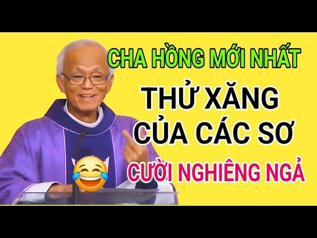 CHUYỆN CƯỜI : HÃY THỬ XĂNG CỦA CÁC MA SƠ | CHA PHẠM QUANG HỒNG GIẢNG RẤT HAY