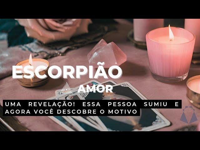 ESCORPIÃO  AMOR! AGORA VOCÊ ENTENDE O MOTIVO DESSE AFASTAMENTO. REVELAÇÃO!