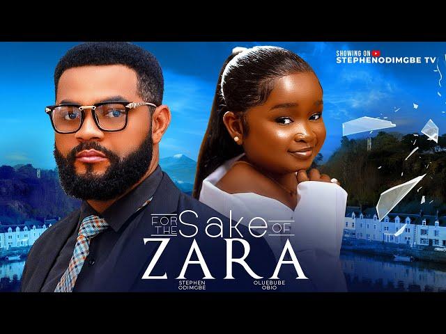 FOR THE SAKE OF ZARA - STEPHEN ODIMGBE, EBUBE OBIO - 2024 NIGERIAN MOVIE