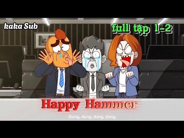 full tập 1-2 | phim hoạt hình Happy Hammer | kaka Sub