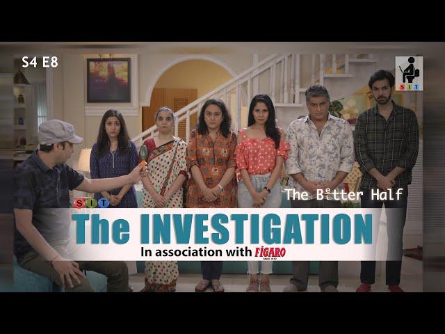 The Better Half | THE INVESTIGATION | S4E8 | Ayub Khan | Chhavi Mittal | Comedy Webseries | SIT