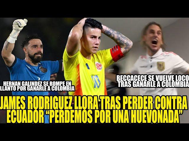 JAMES RODRIGUEZ LLORA TRAS PERDER CONTRA ECUADOR! HERNAN GALINDEZ SE ROMPE EN LLANTO TRAS SER FIGURA