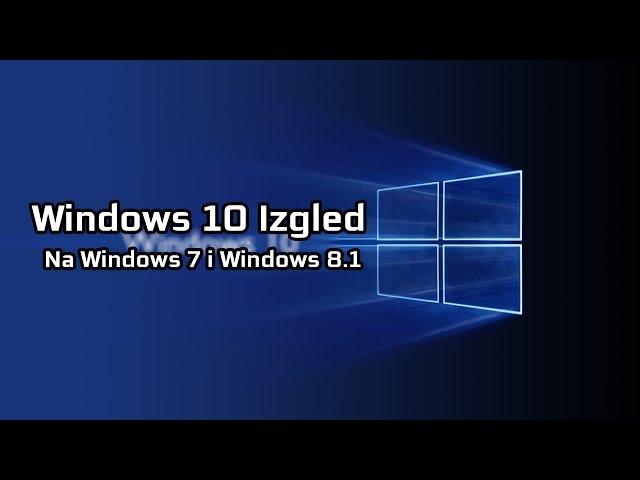 Kako napraviti - nabudziti Windows 7/8.1 da izgleda kao Windows 10 (u full-u)
