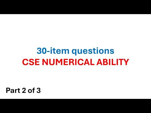 30 item questions - CSE NUMERICAL ABILITY (Part 2 of 3)