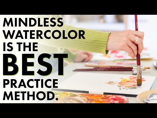 How MINDLESS WATERCOLOR will change the way you paint forever.