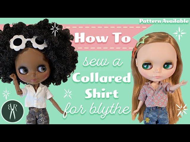 HOW TO SEW: Collared Shirt for BLYTHE Tutorial - Pattern Available - Custom Doll Clothes Fashion