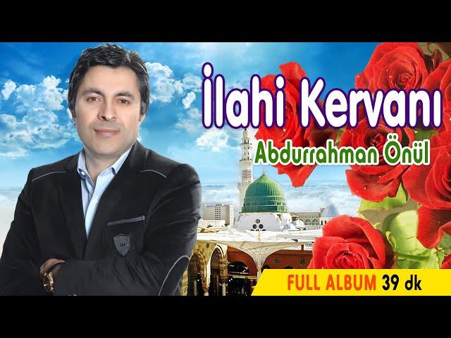 Abdurrahman Önül İle İlahi Kervanı - En Güzel Karışık İlahiler