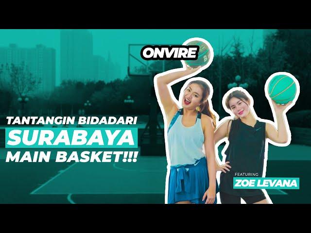 TANTANGIN BIDADARI SURABAYA MAIN BASKET! || FT.ZOE LEVANA