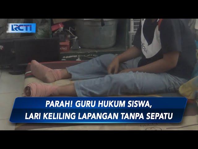 Telapak Kaki Siswa SMP Melepuh dan Berdarah usai Dihukum Lari Tanpa Alas Kaki - SIS 05/10